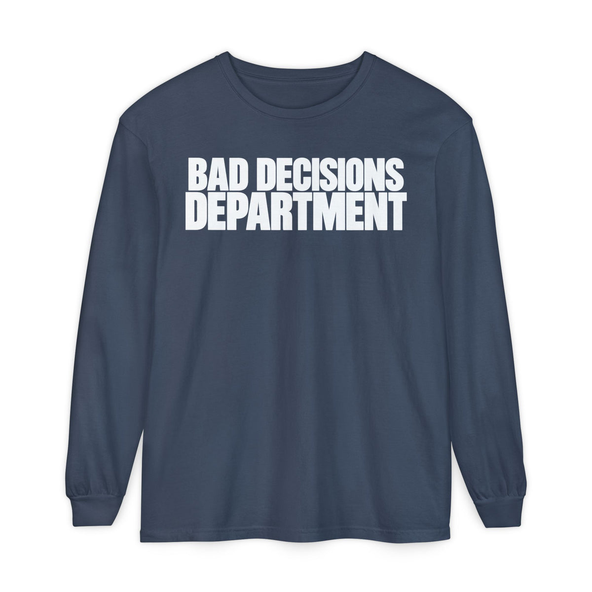 Bad Decisions Department Long Sleeve Shirt