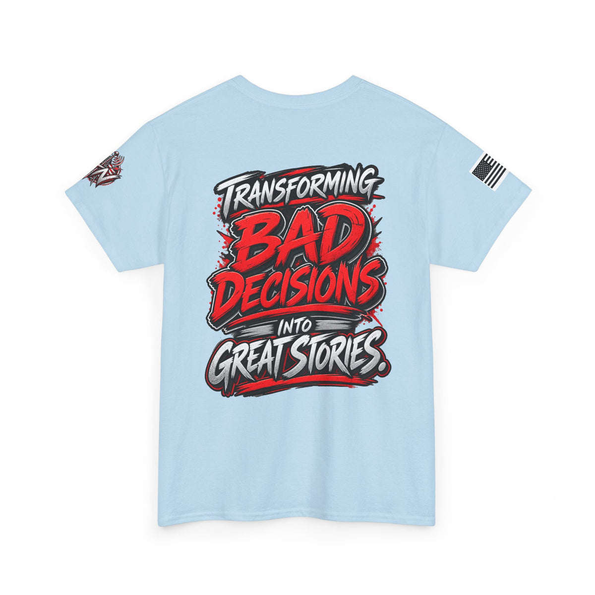 Transforming Bad Decisions Into Great Stories T-Shirts