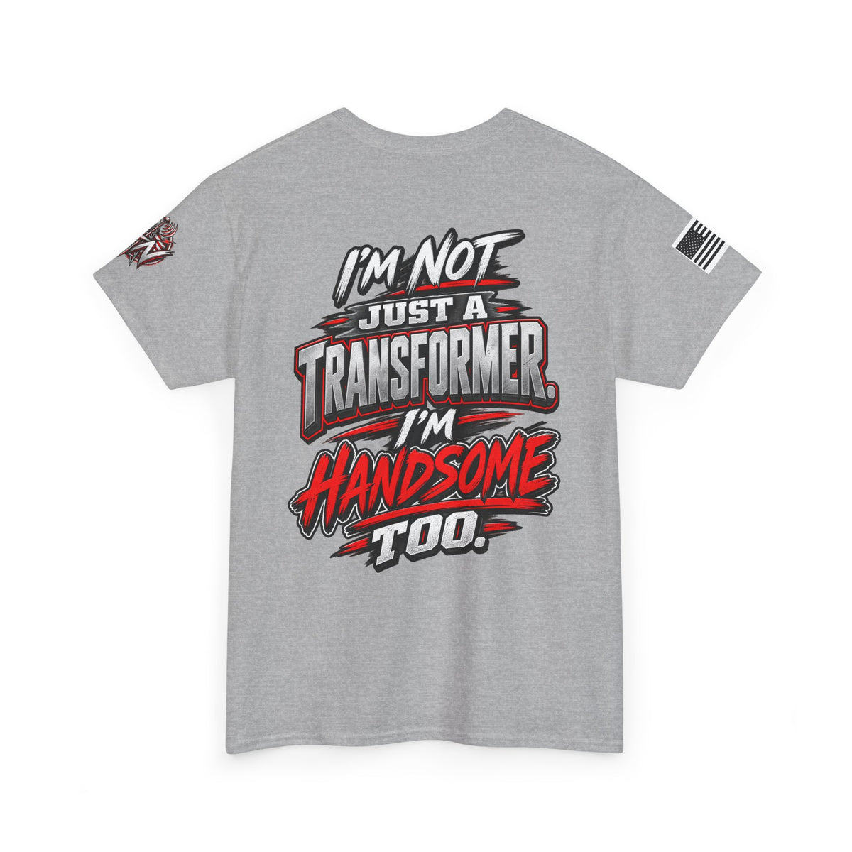 "I'm Not Just a Transformer, I'm Handsome Too" T-Shirt