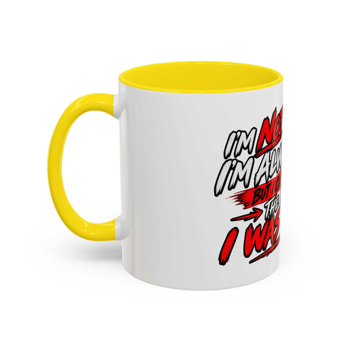 "Not Saying I’m Always Right... Coffee Mug