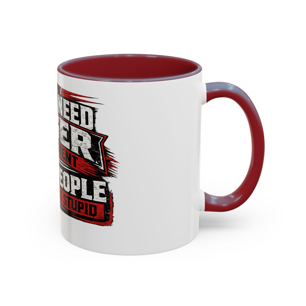 "I Don't Need Anger Management, I Need People To Stop Being Stupid" Coffee Mug
