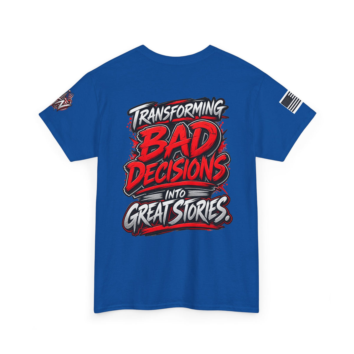 Transforming Bad Decisions Into Great Stories T-Shirts