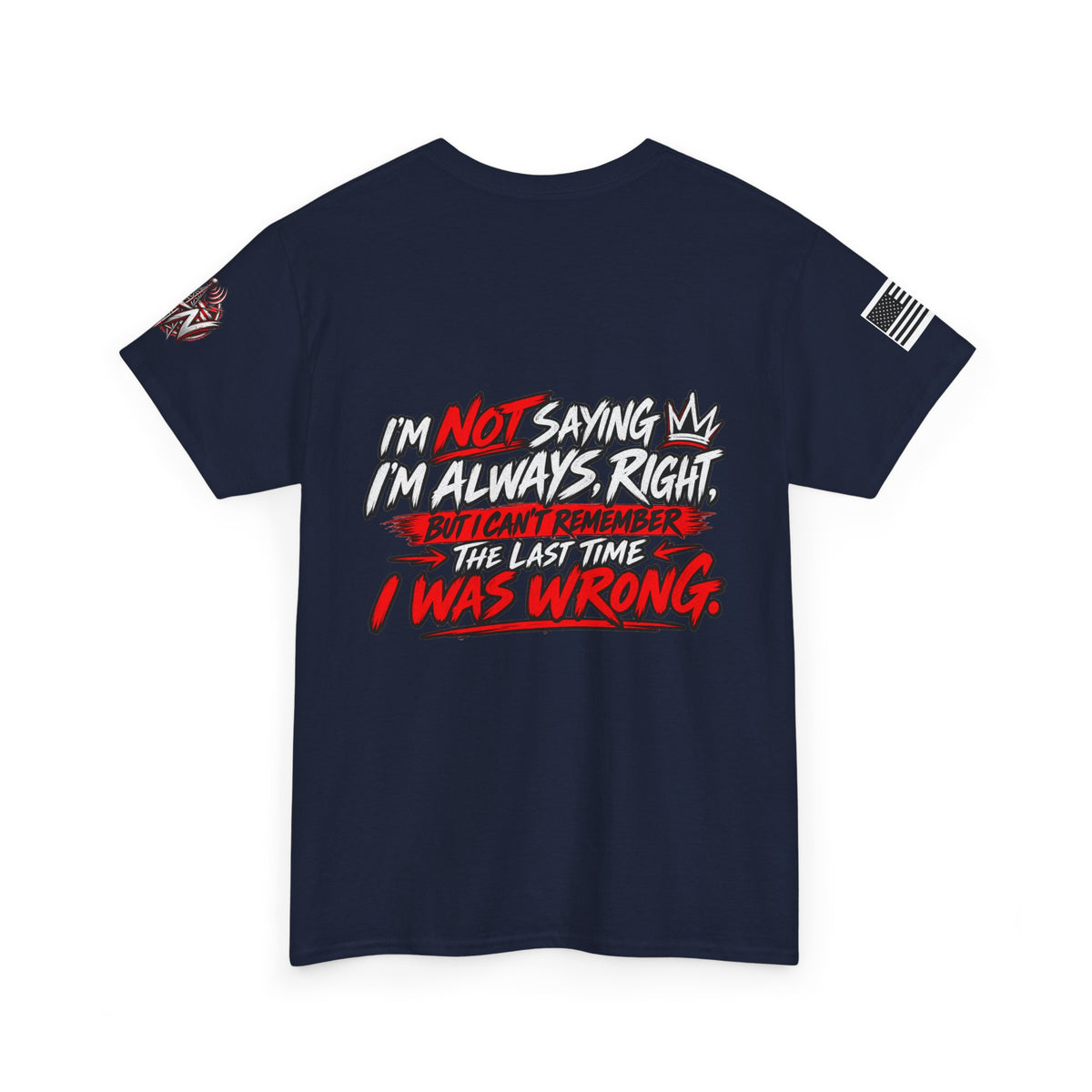 "I'm Not Saying I'm Always Right" T-Shirt