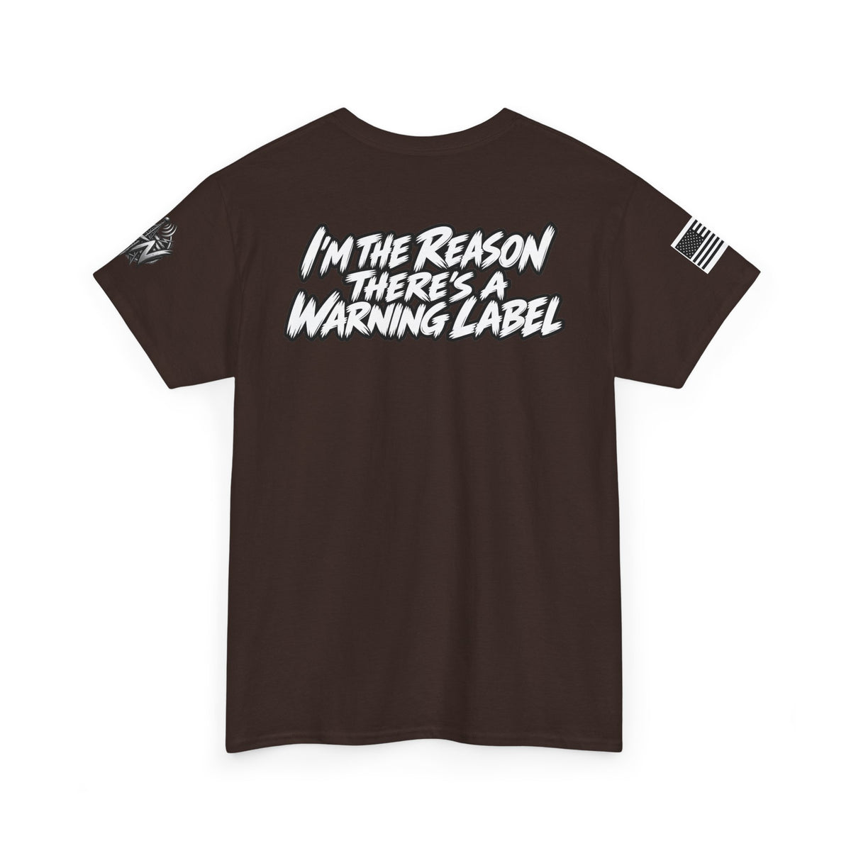 “I’m the Reason There’s a Warning Label” T-Shirt