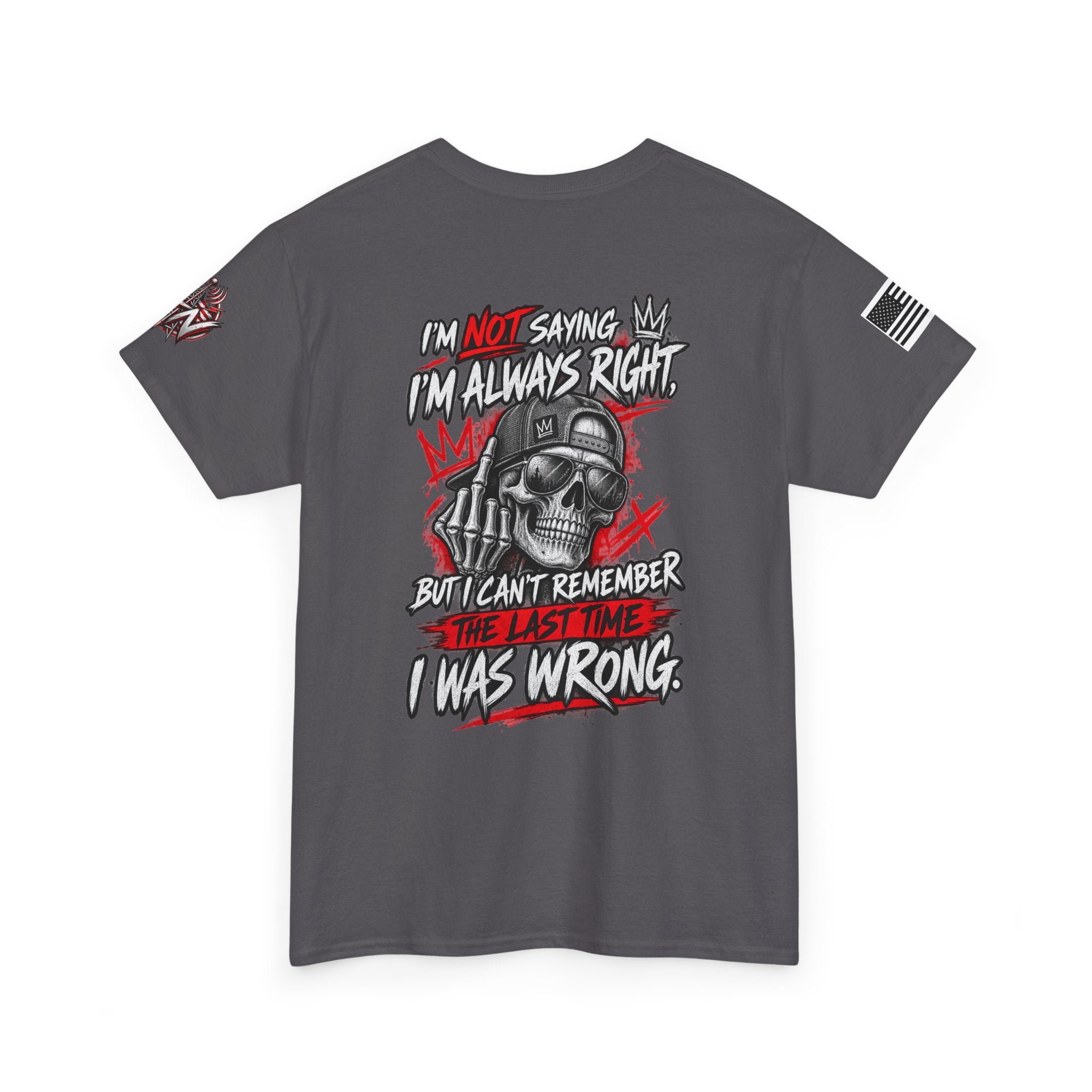"I'm Not Saying I’m Always Right... I Was Wrong" T-Shirt