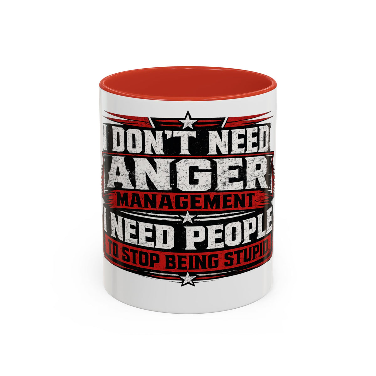 "I Don't Need Anger Management, I Need People To Stop Being Stupid" Coffee Mug