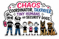 Chaos Coordinator, Taxpayer, Tiny Humans And Security Dogs Sticker