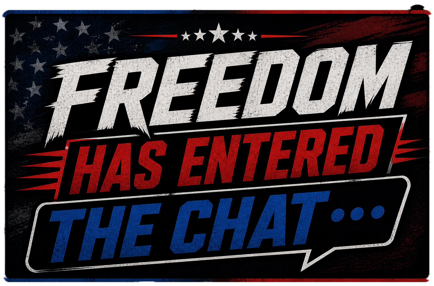 Freedom Has Entered The Chat Sticker