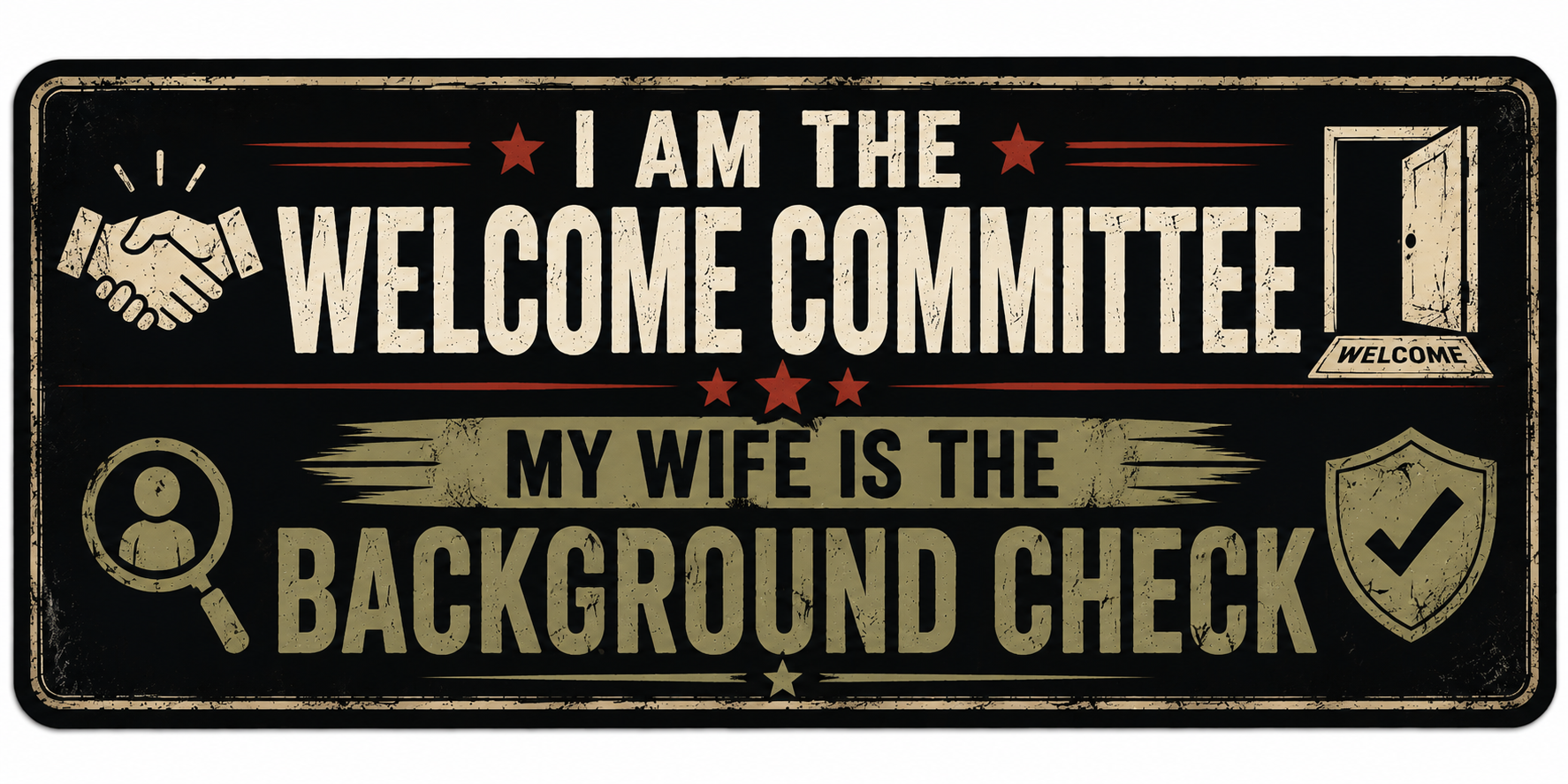 I Am The Welcome Committee My Wife Is The Background Check Sticker