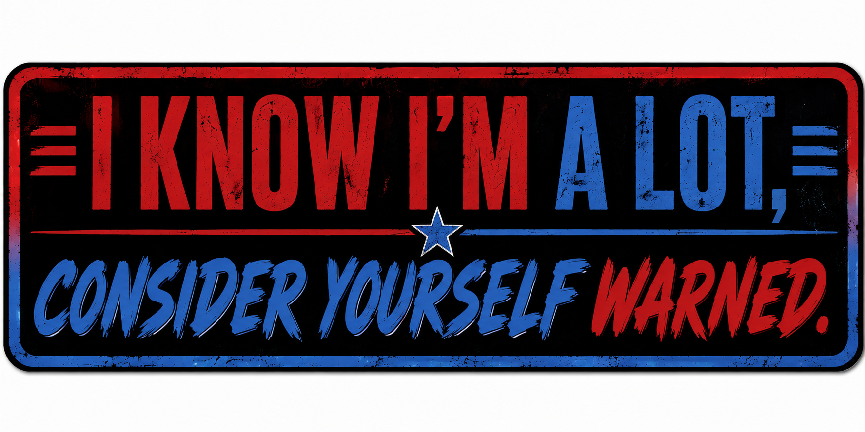 I Know I'm A Lot Consider yourself Warned Sticker