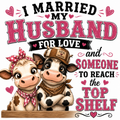 I Married My Husband For Love And Someone To Reach The Top Shelf Sticker