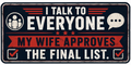 I Talk To Everyone My Wife Approves The Final List Sticker