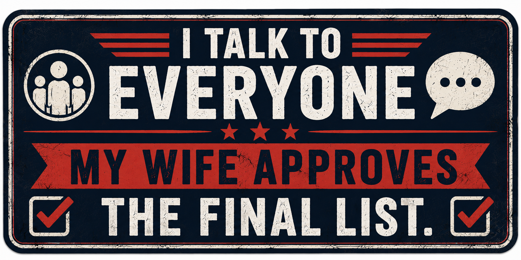 I Talk To Everyone My Wife Approves The Final List Sticker