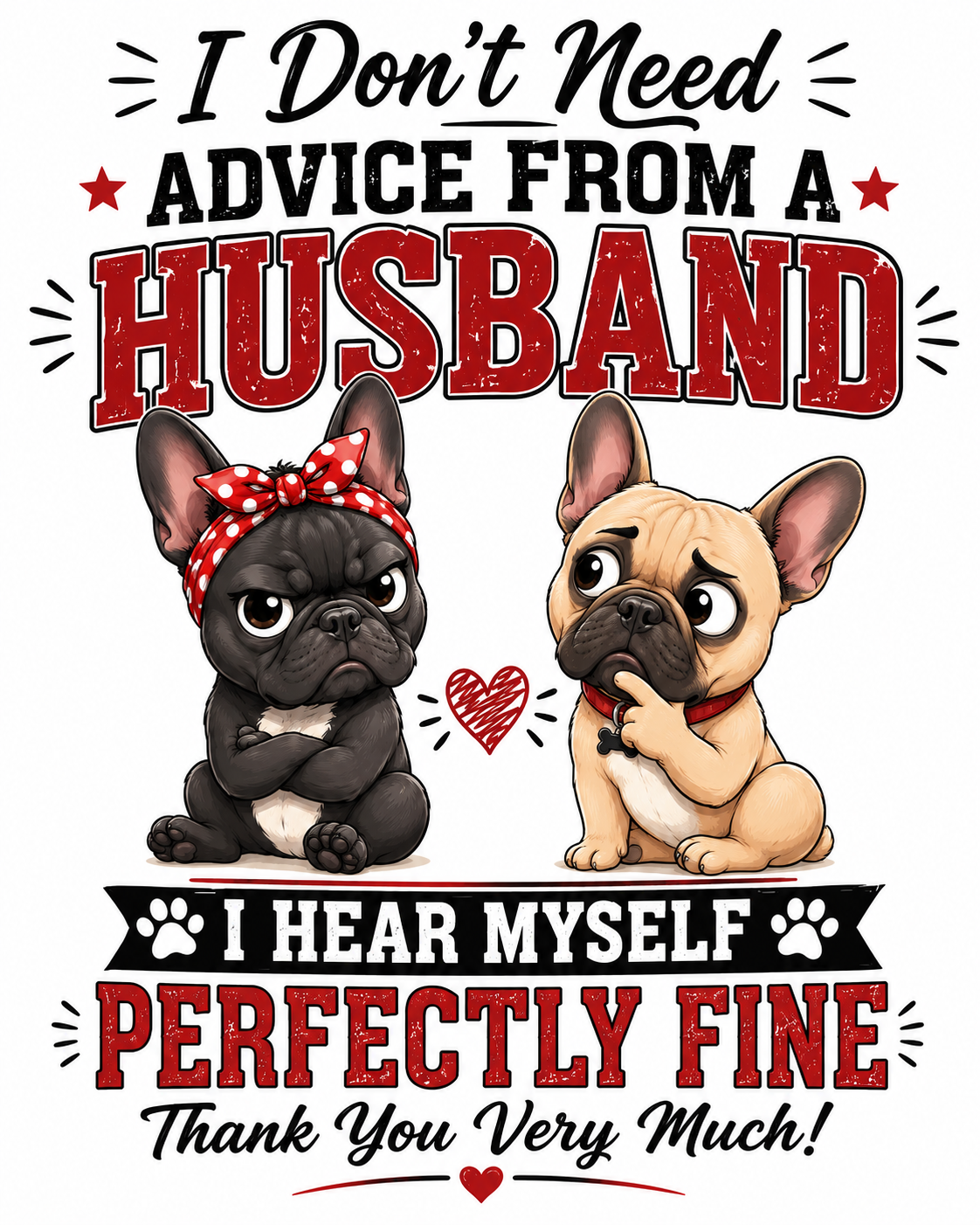 I Don't Need Advice From A Husband I Hear Myself Perfectly Fine Sticker