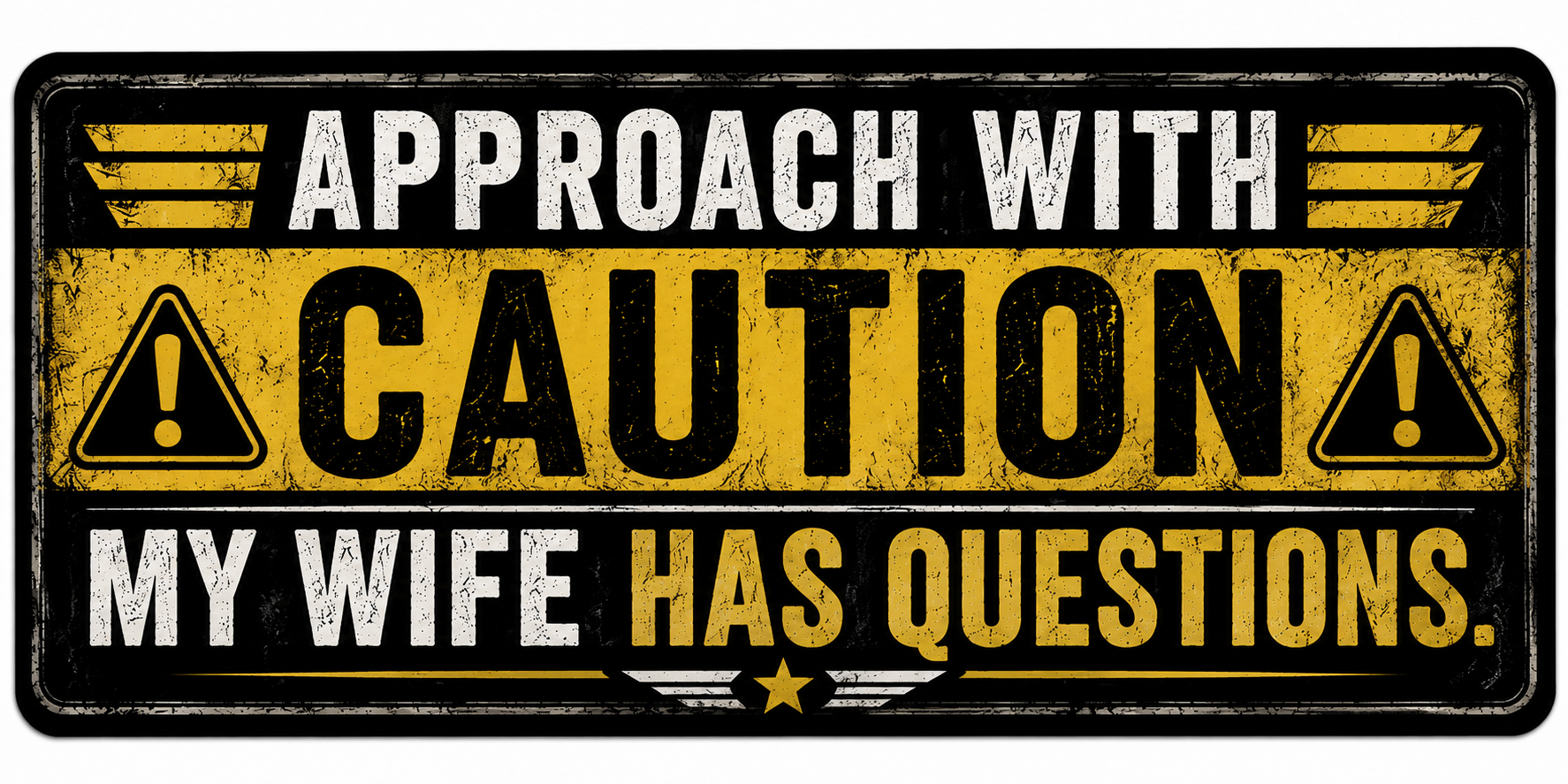 Approach With Caution My Wife Has Questions Sticker