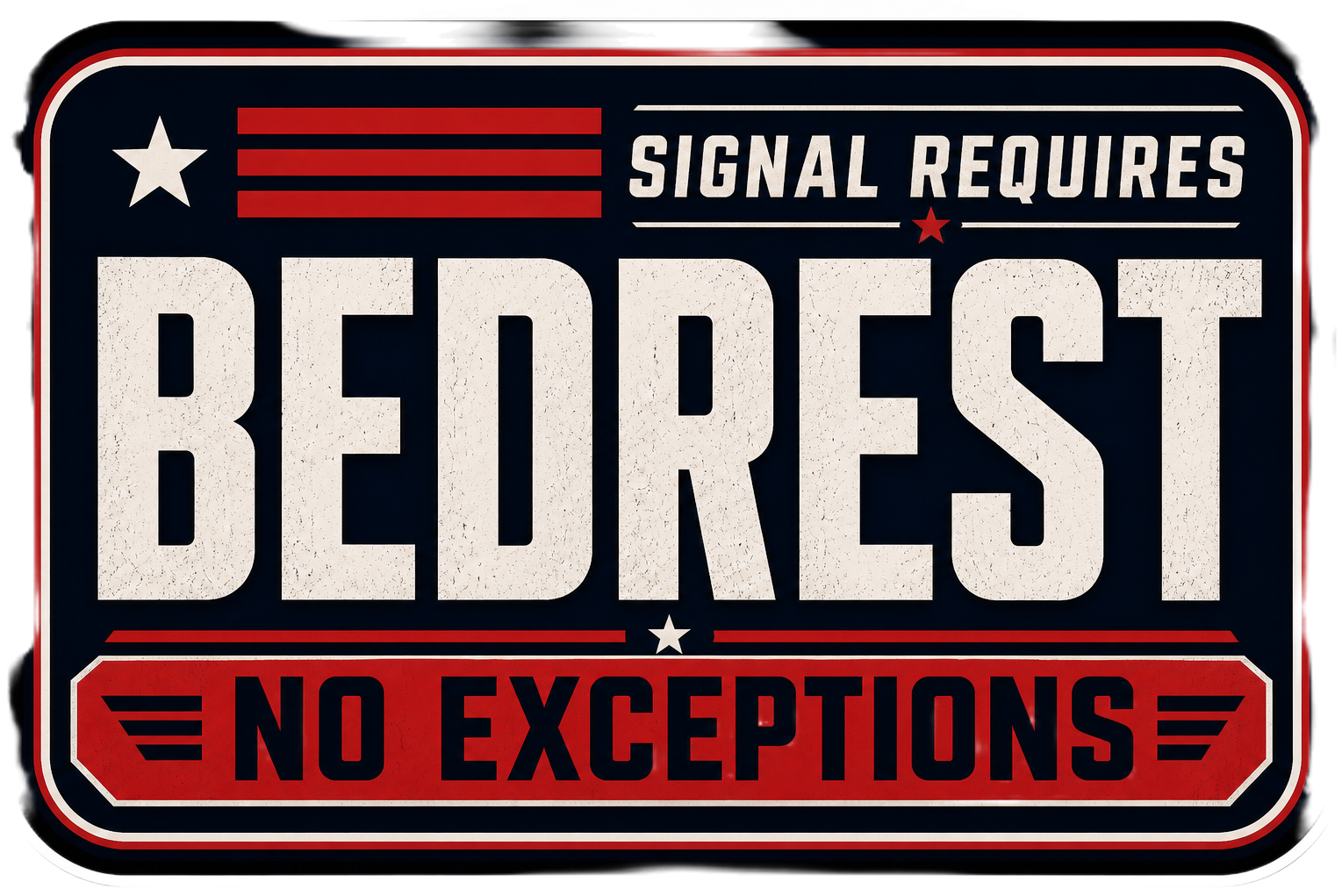 Signal Requires Bedrest No Exceptions Sticker