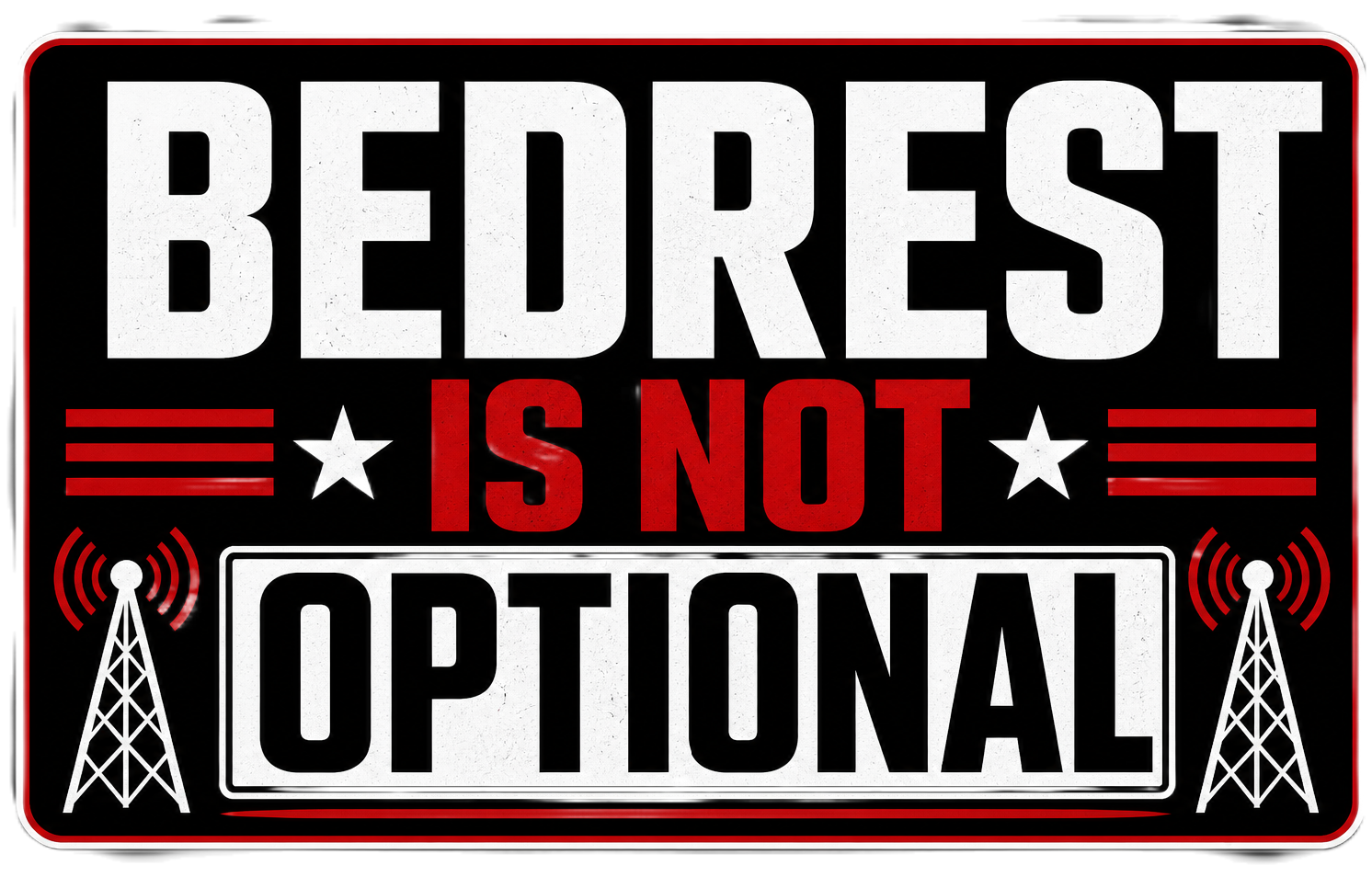Bedrest Is Not Optional Sticker