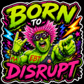 Born To Disrupt Sticker
