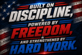 Built On Discipline Powered By Freedom, And Strengthened By Hard Work Sticker
