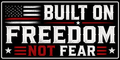 Built On Freedom Not Fear Sticker
