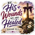 By His Wounds We are Healed Isaiah 53:5 Sticker