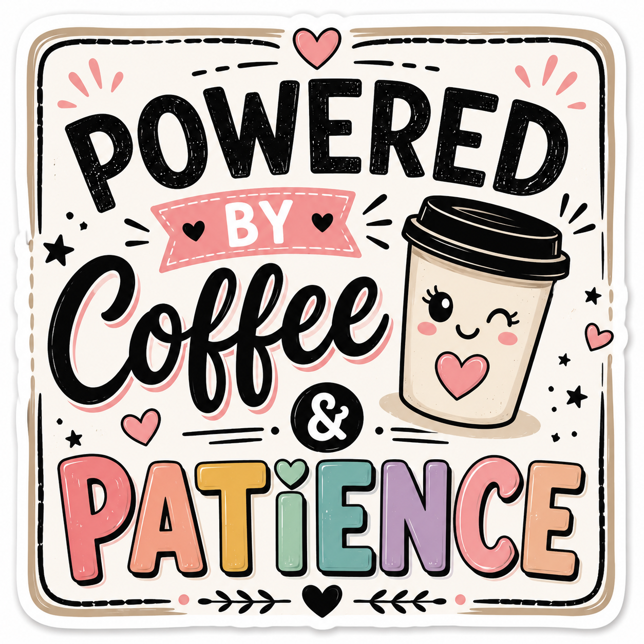 Powered By Coffee & Patience Sticker