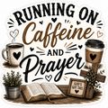 Running On Caffeine And Prayer Sticker