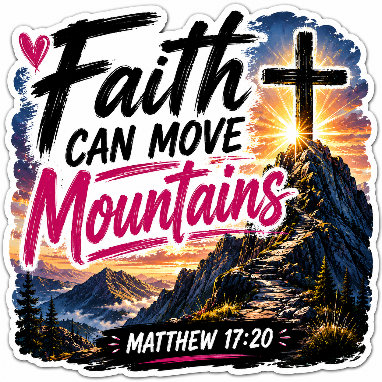 Faith Can Move Mountains Matthew 17:20 Sticker