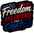 Freedom Has Entered The Chat Sticker