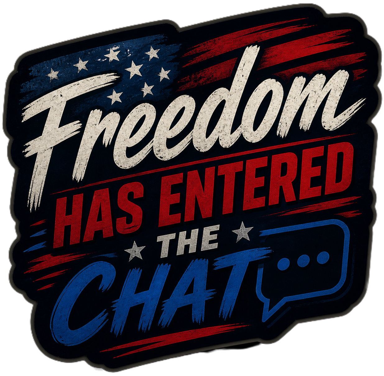 Freedom Has Entered The Chat Sticker