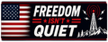 Freedom Isn't Quiet Sticker