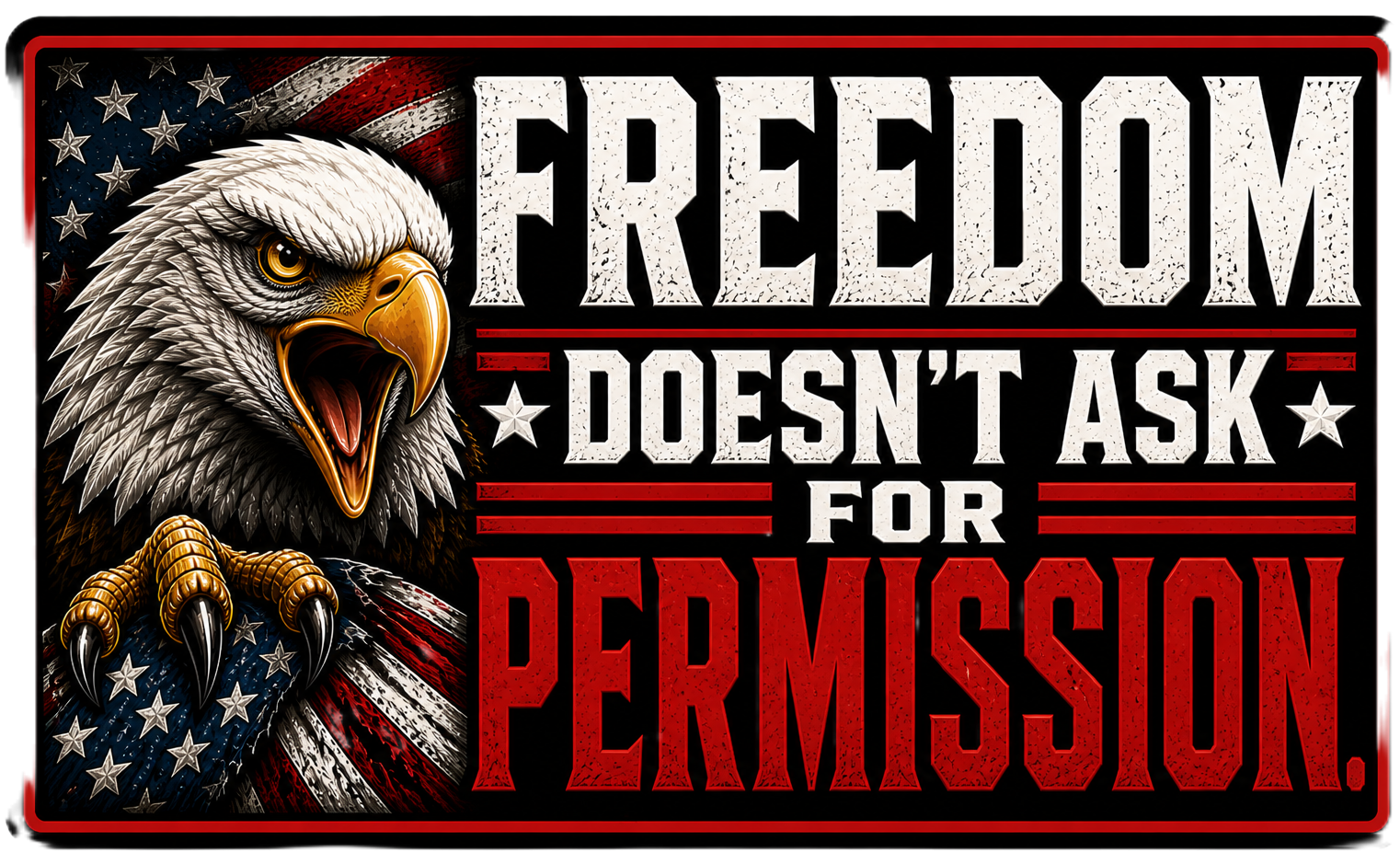 Freedom Doesn't Ask For Permission Sticker