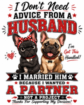 I Don't Need Advice From A Husband I Married Him Because I wanted A Partner Sticker