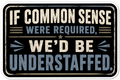 If Common Sense Were Required We'd Be Understaffed Sticker