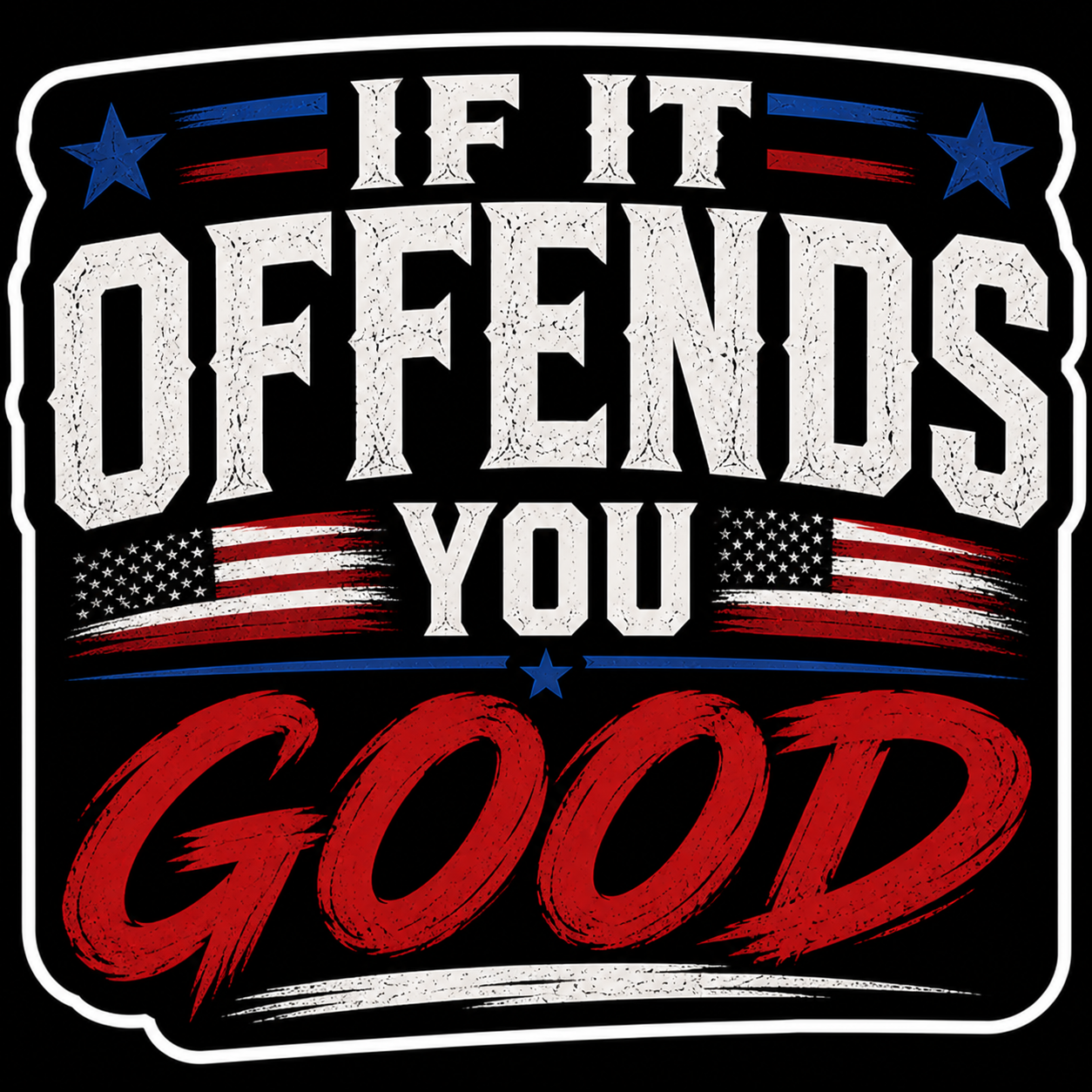 If It Offends you Good Sticker