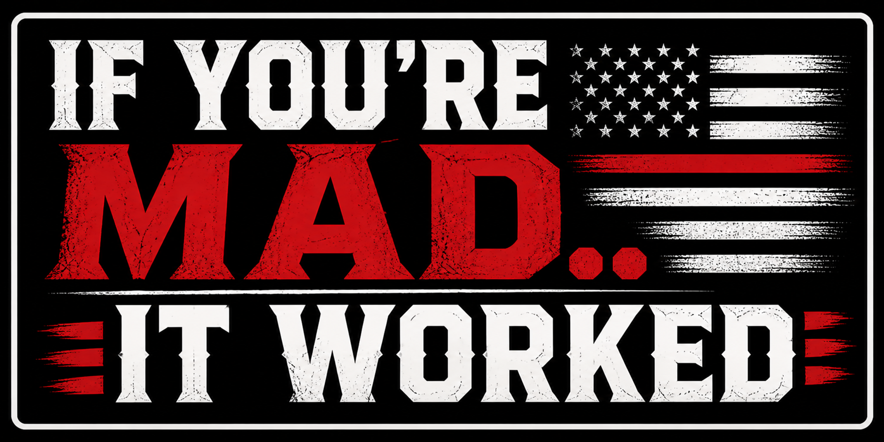 If You're Mad It Worked Sticker
