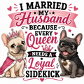 I Married My Husband Because Every Queen Needs A Loyal Sidekick Sticker