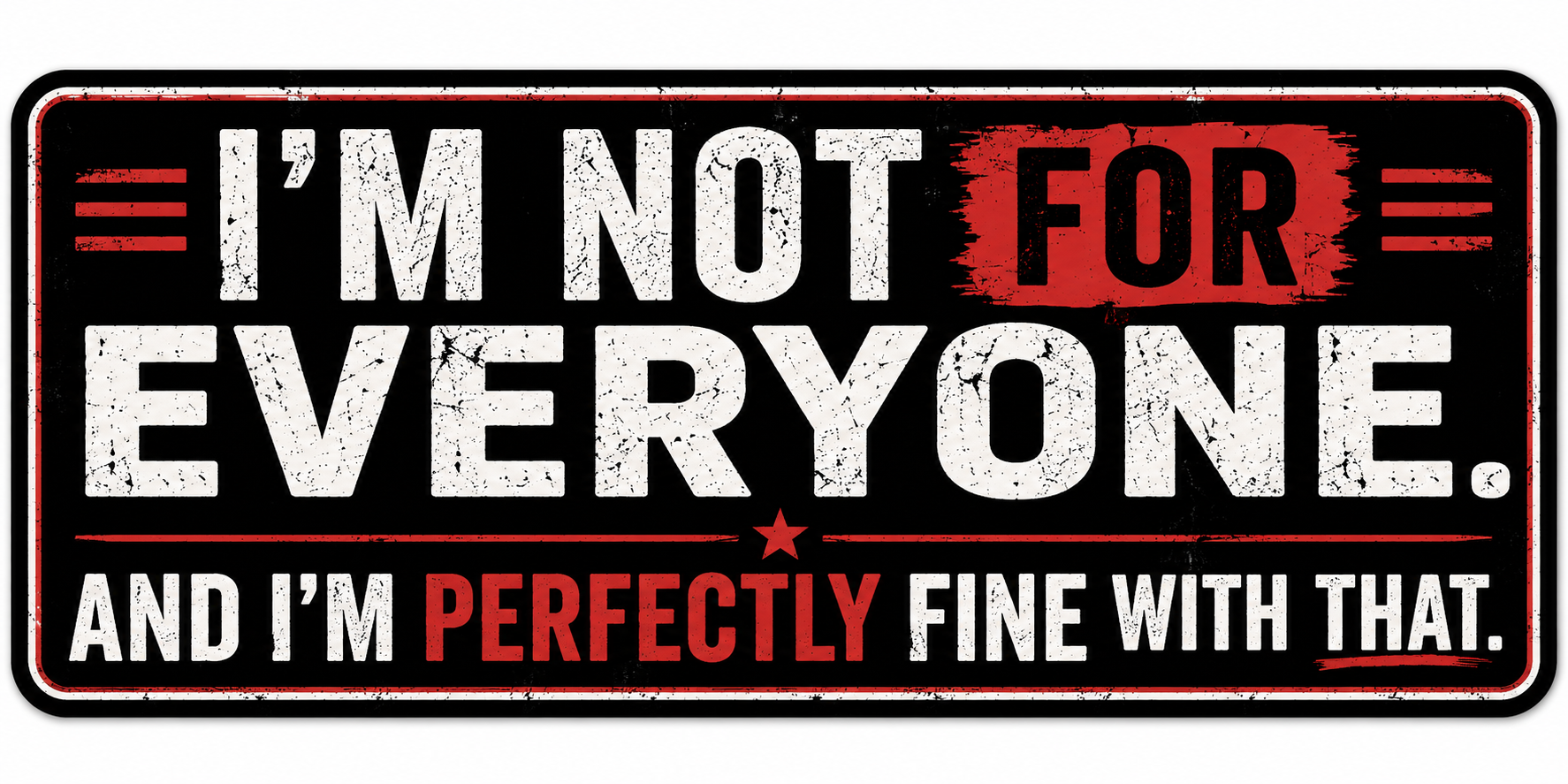I'm Not For Everyone And I'm Perfectly Fine With That Sticker