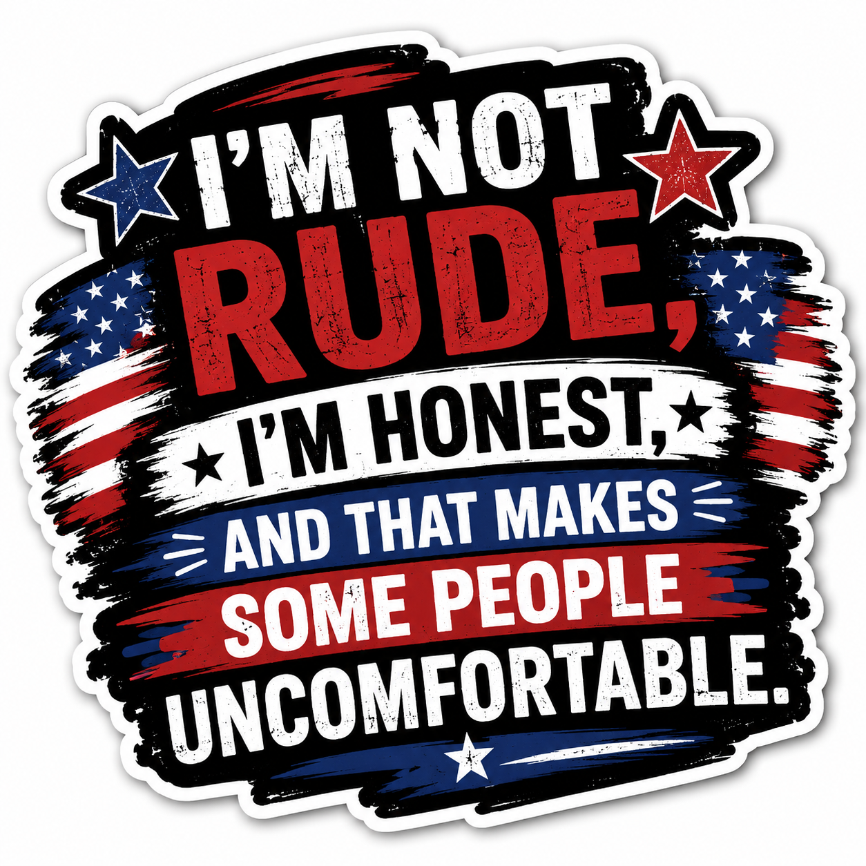 I'm Not Rude I'm Honest, And That Makes Some People Uncomfortable Sticker