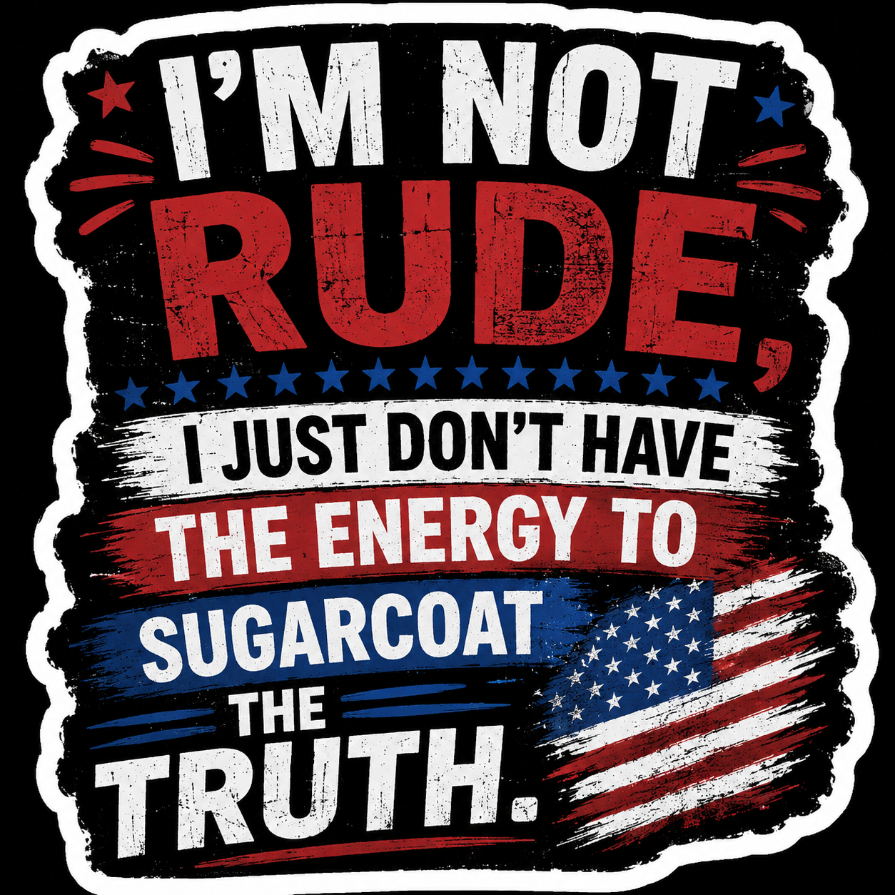 I'm Not Rude I Just Don't Have The Energy To Sugarcoat The Truth Sticker