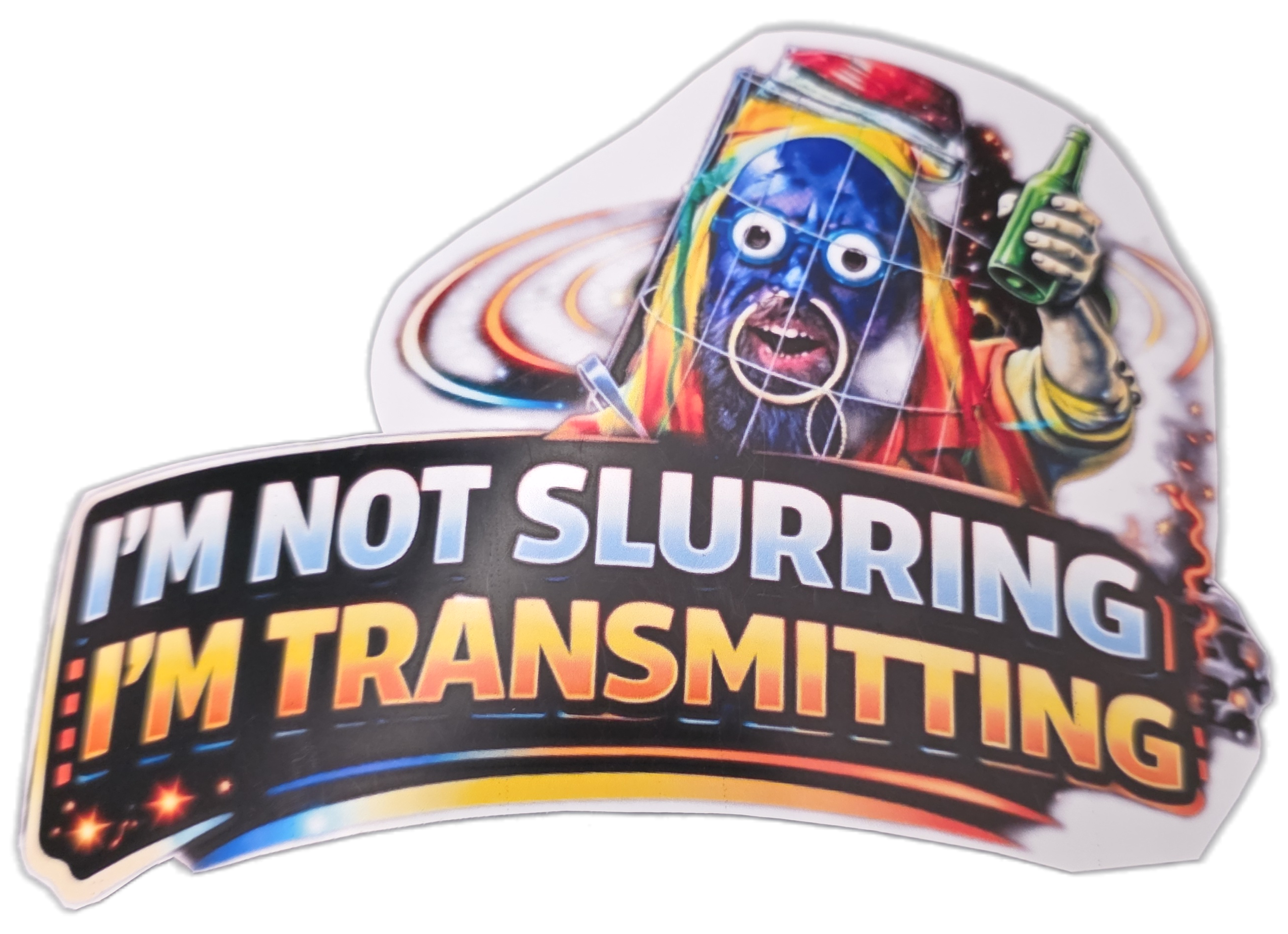 I'm Not Slurring I'm Transmitting Sticker