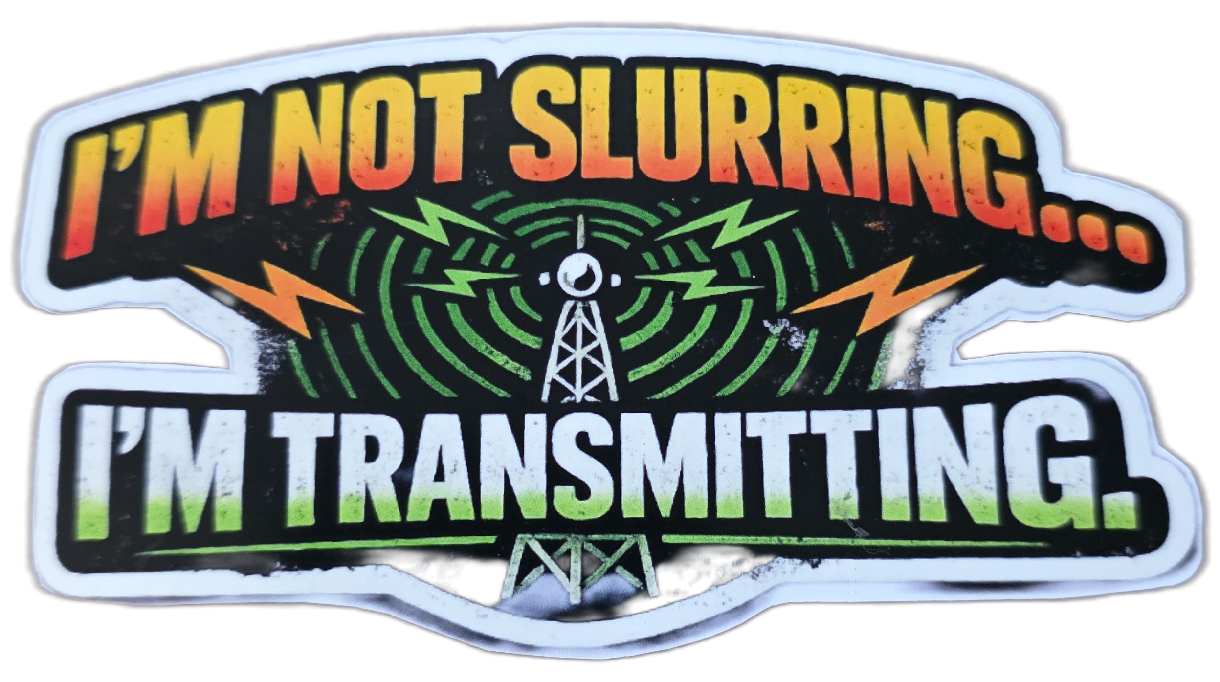 I'm Not Slurring...I'm Transmitting Sticker