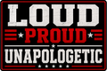 Loud Proud Unapologetic Sticker