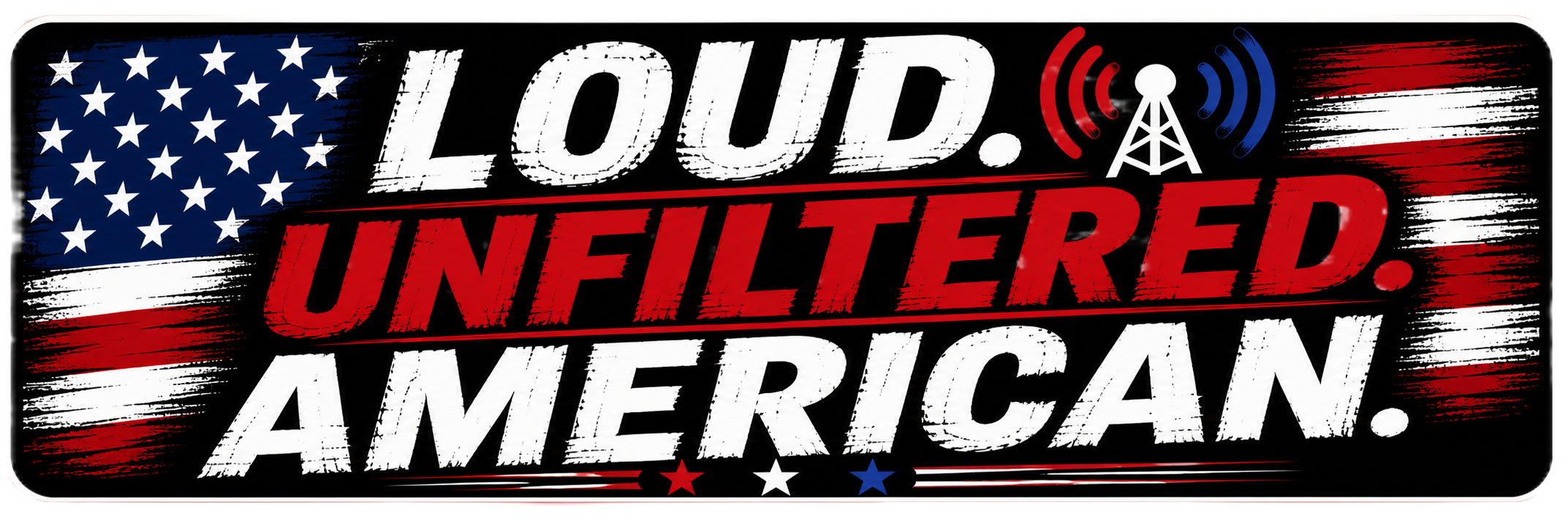 Loud Unfiltered American Sticker