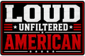 Loud Unfiltered American Sticker