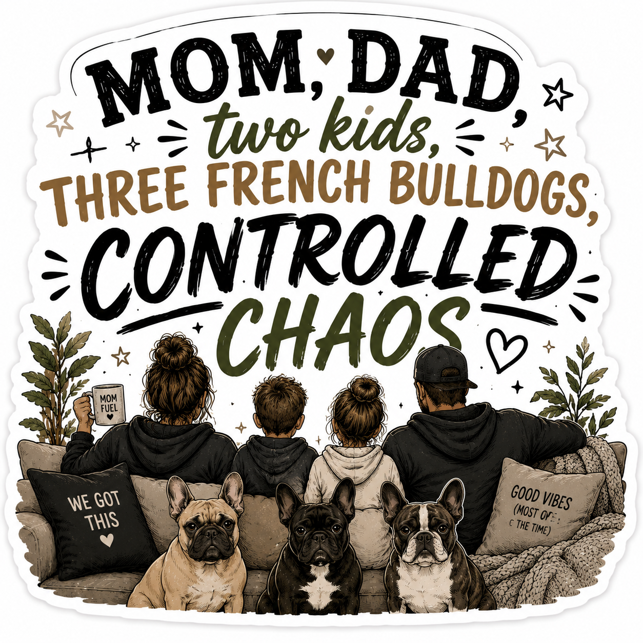 Mom, Dad, Two Kids Three French Bulldogs Controlled Chaos Sticker