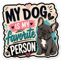 My Dog Is My Favorite Person Sticker