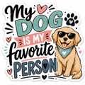 My Dog Is My Favorite Person Sticker