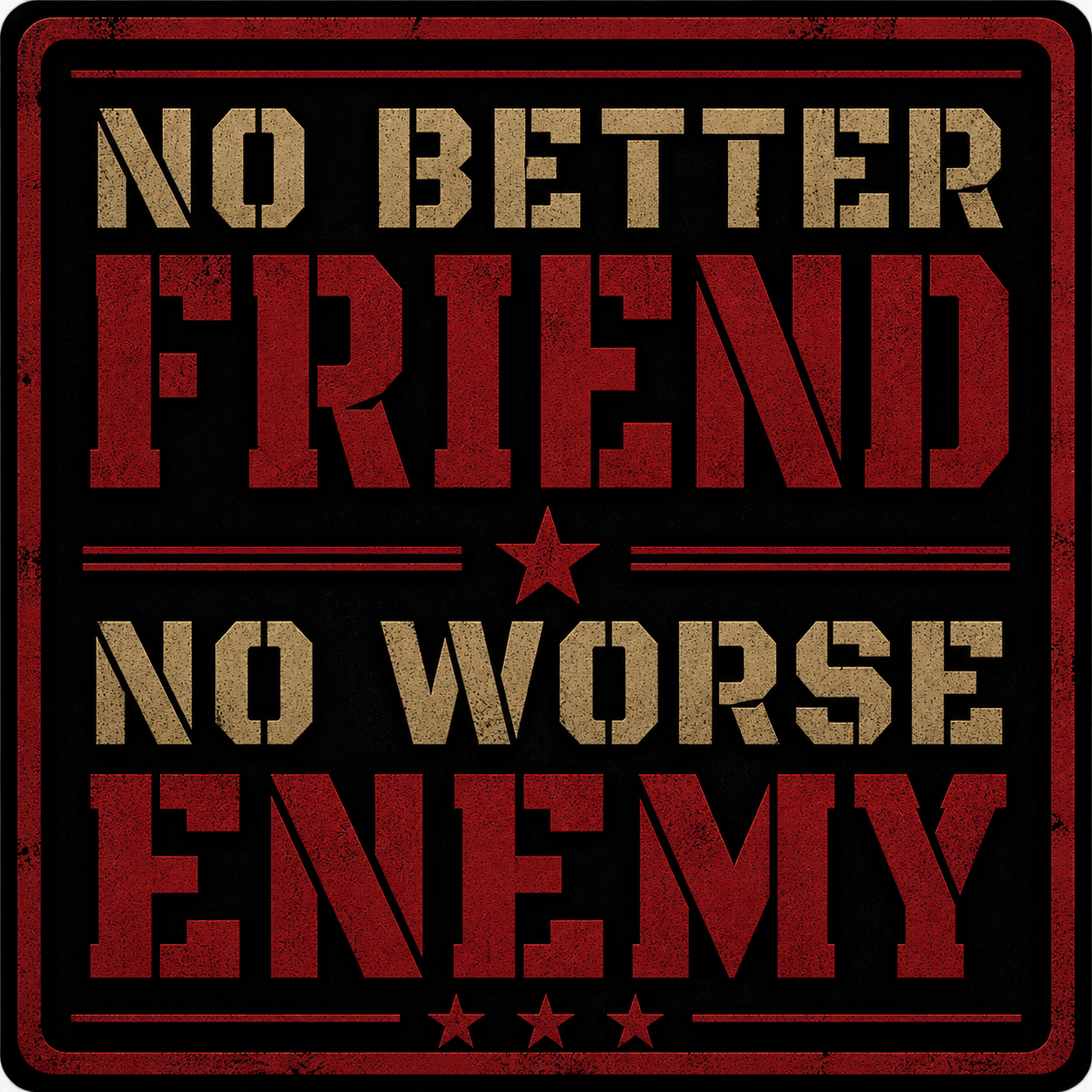 No Better Friend No Worse Enemy Sticker