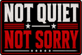 Not Quiet Not Sorry Sticker